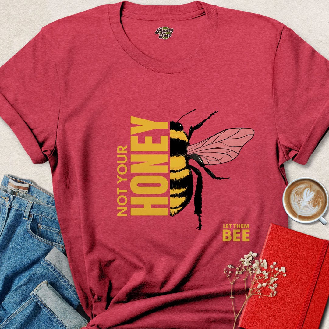 Not Your Honey T-Shirt