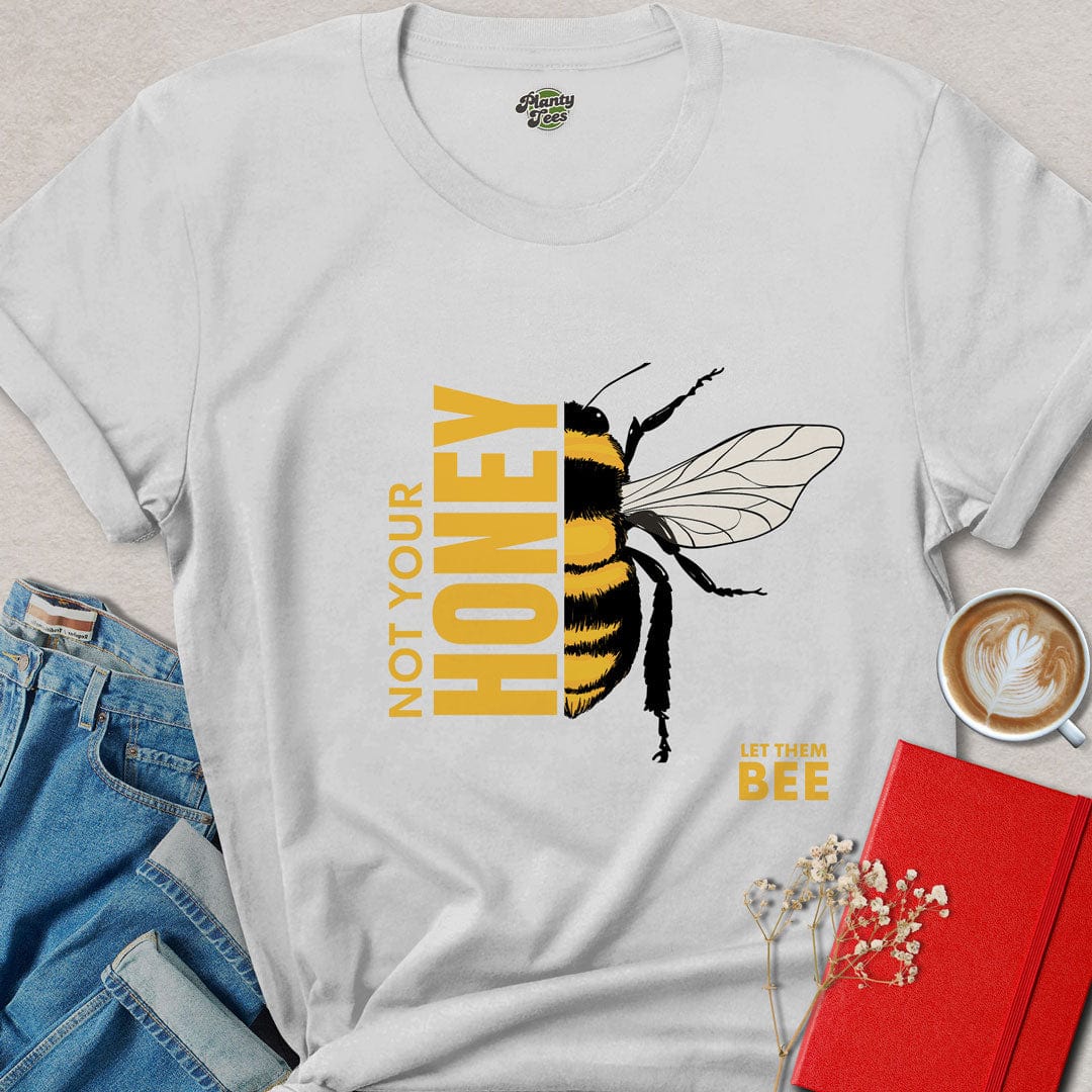 Not Your Honey T-Shirt