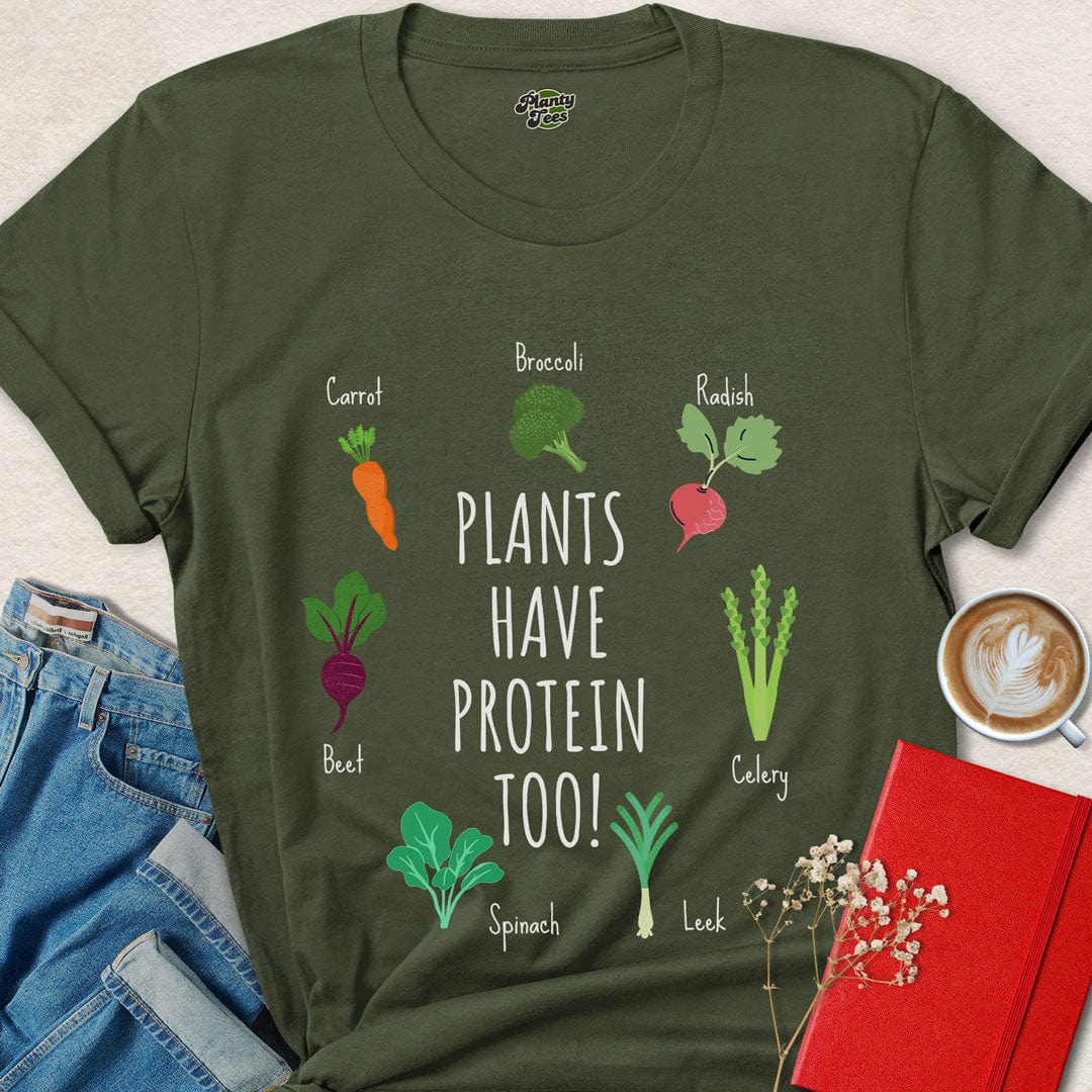 Plants Have Protein Too T-Shirt