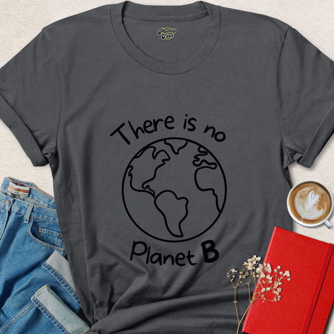 There Is No Planet B T-Shirt