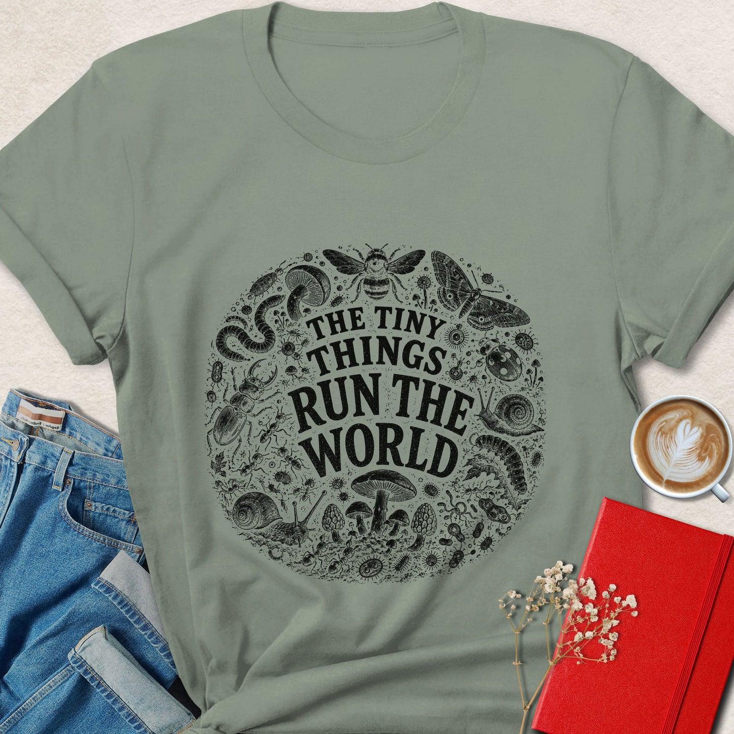 The Tiny Things Run the World T-Shirt