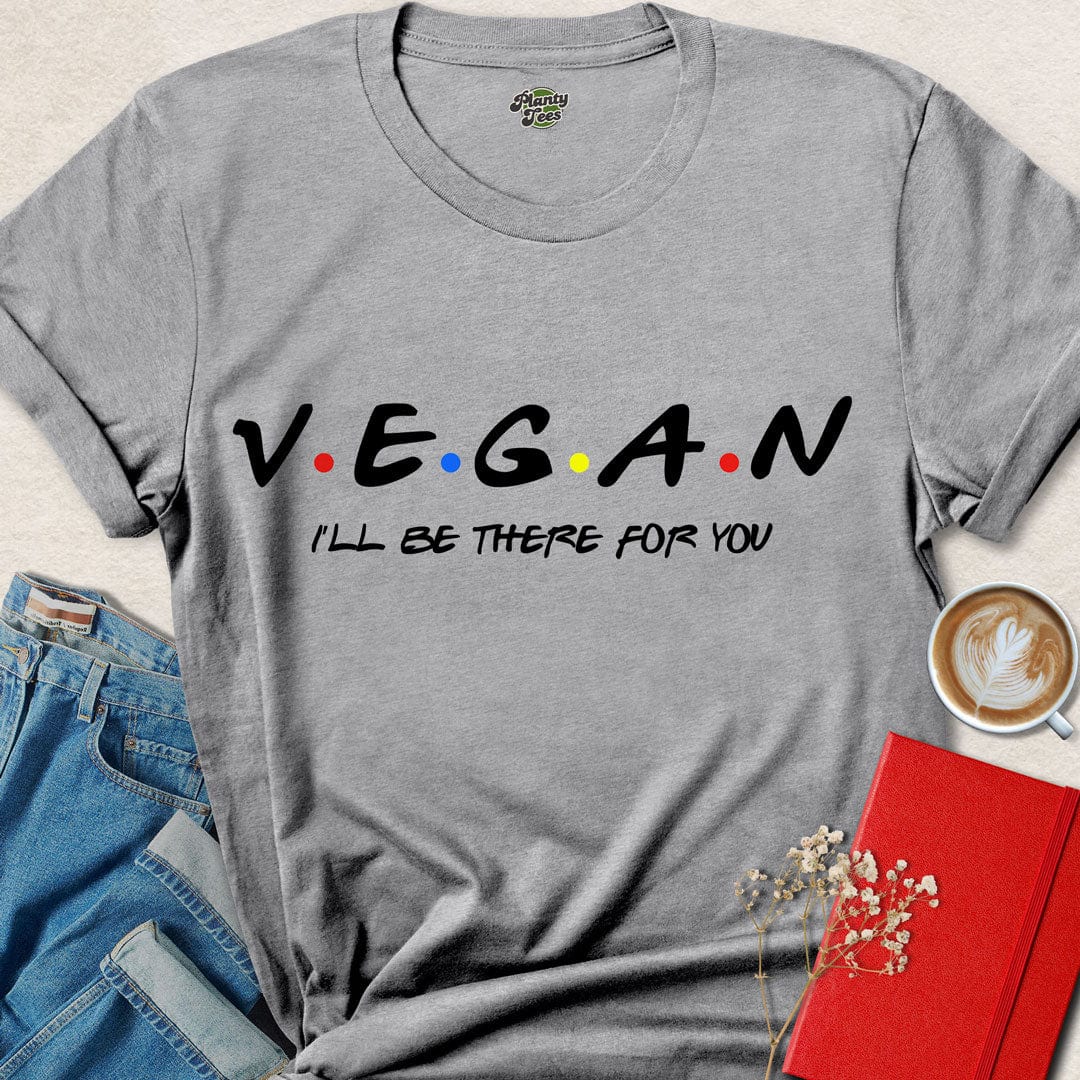 Vegan I'll Be There For You T-Shirt