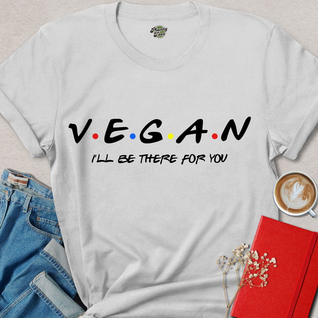 Vegan I'll Be There For You T-Shirt