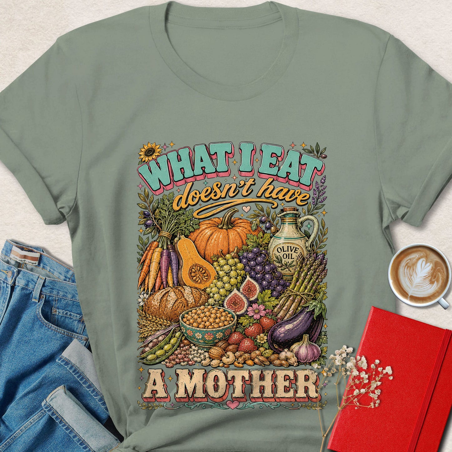 What I Eat Doesn't Have a Mother Vegan T-Shirt