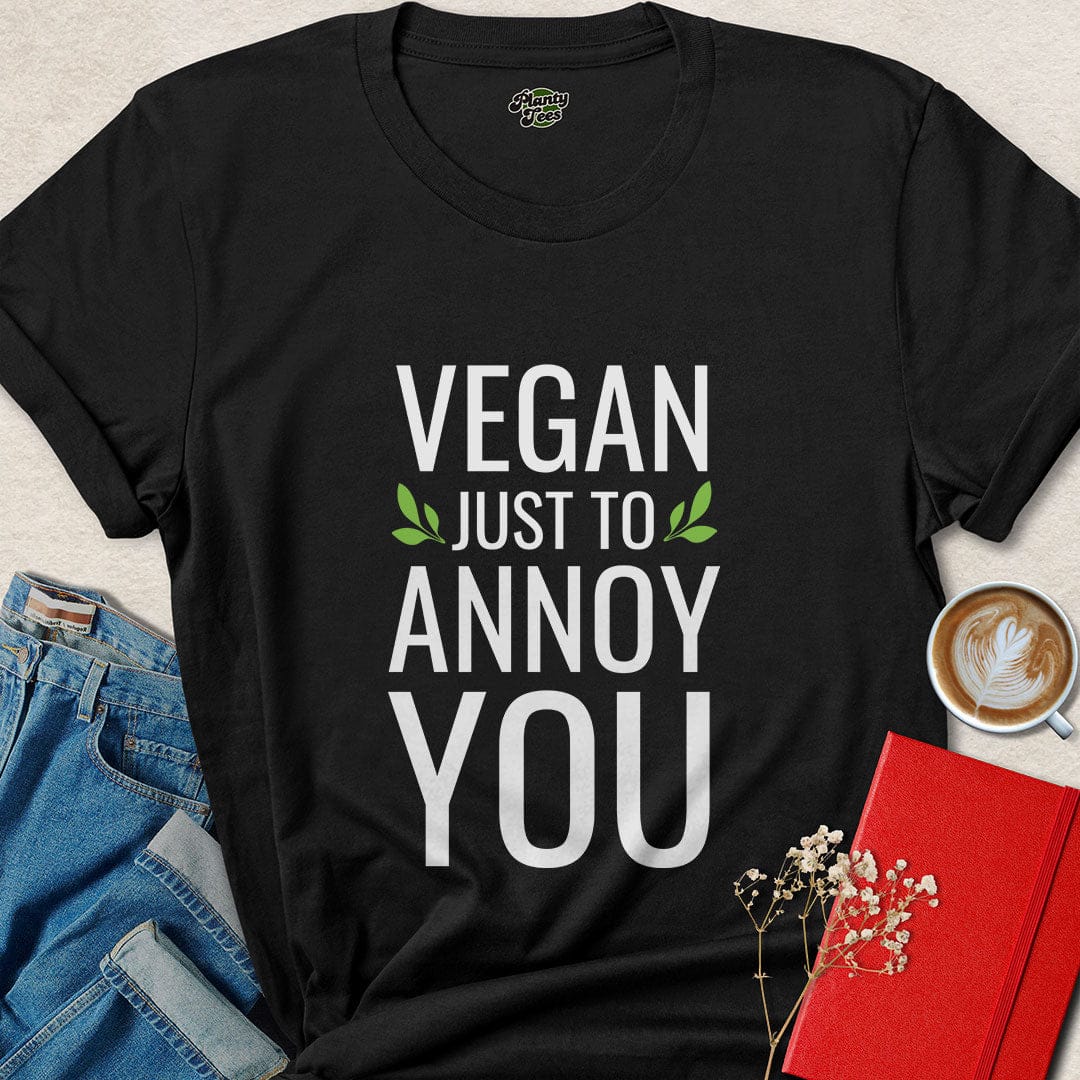 Vegan Just to Annoy You Shirt – Funny Plant Based Tee
