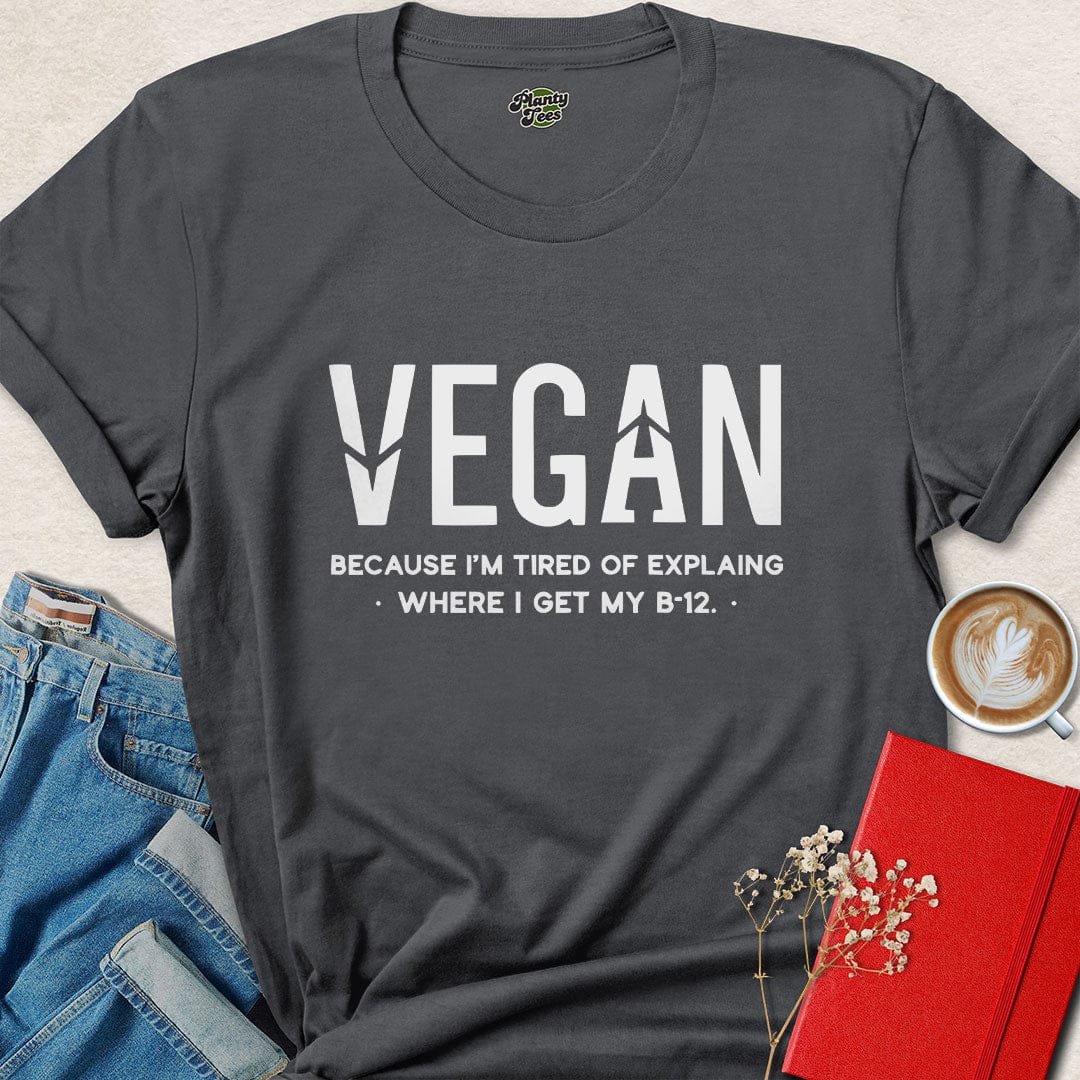 Funny Vegan B12 Shirt – Tired of Explaining Bold Plant-Based Tee