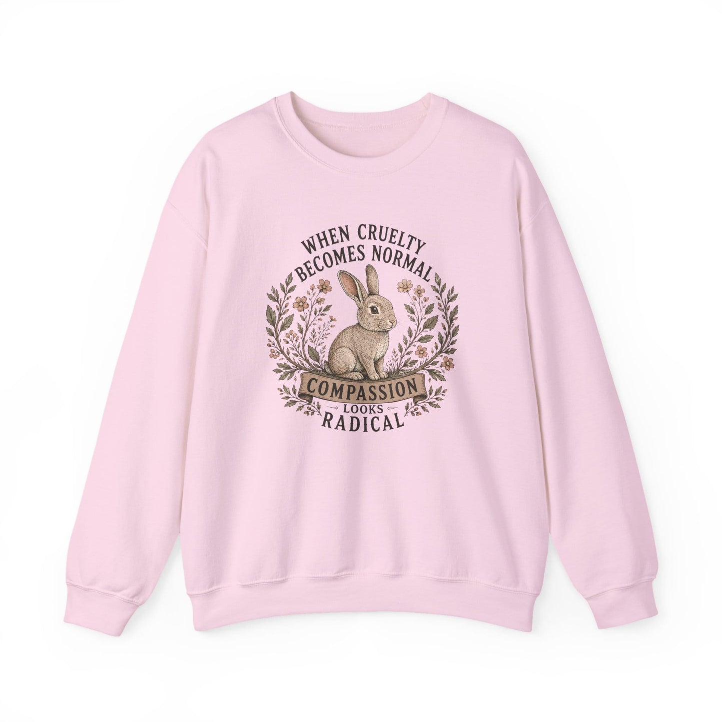When Cruelty Becomes Normal  Compassion Looks Radical Sweatshirt