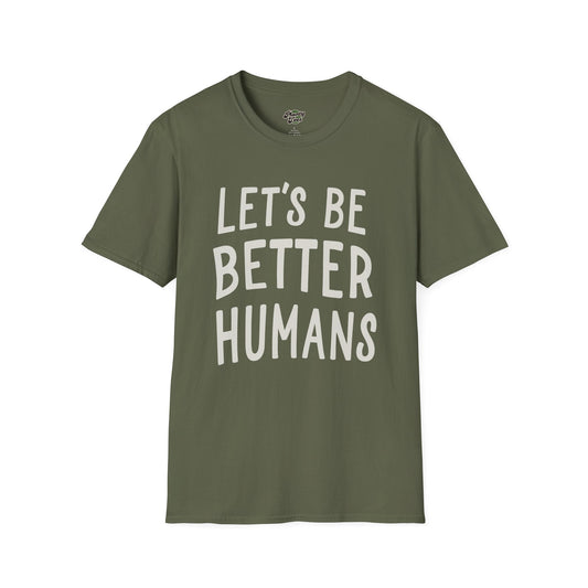 Lets Be Better Humans T-Shirt