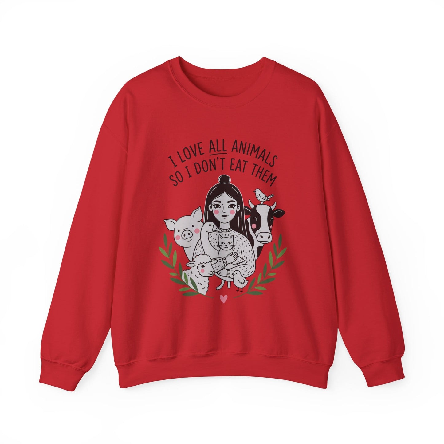 I Love All Animals So I Don't Eat Them — Vegan Animal Lover Crewneck Sweatshirt
