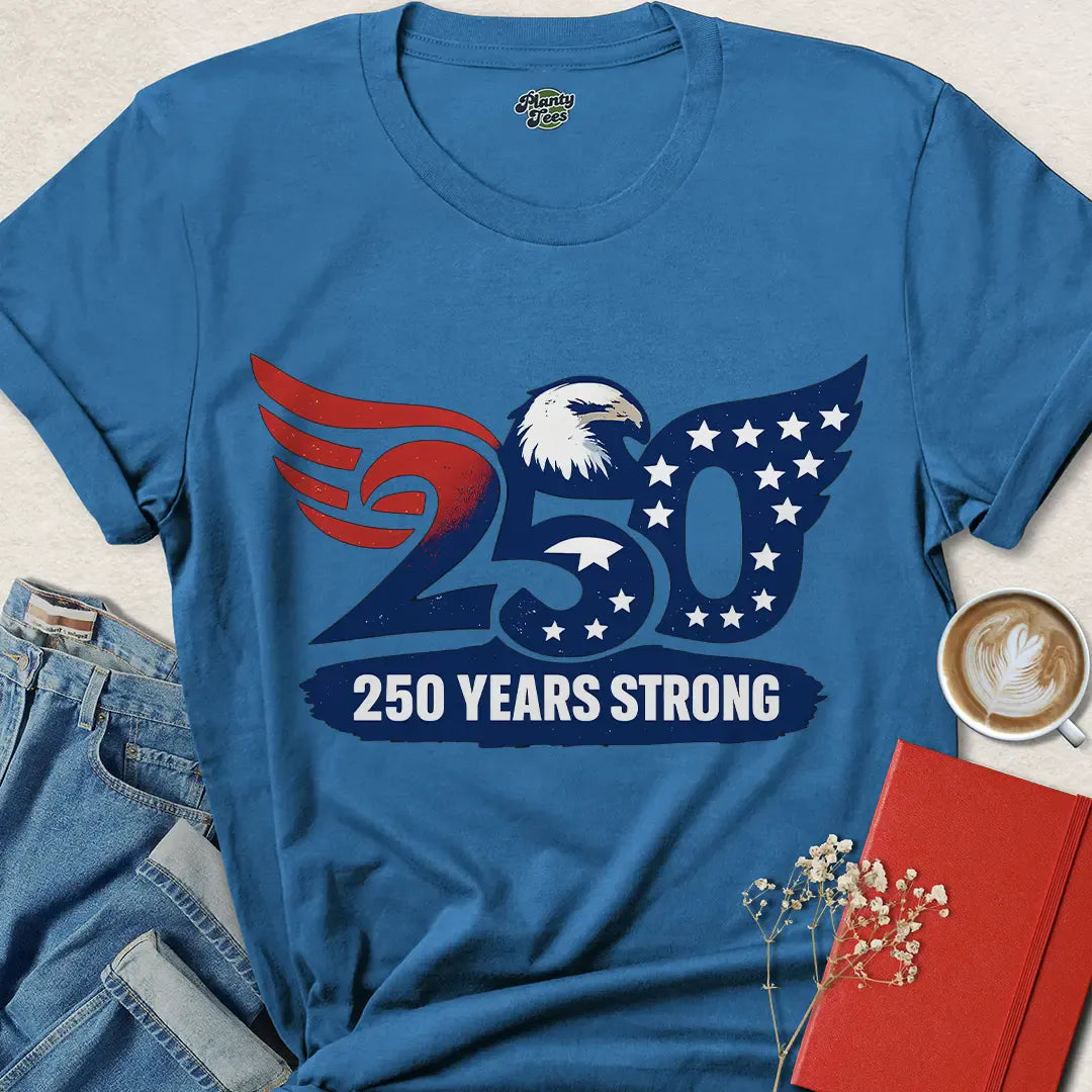 250 Years Strong USA T-Shirt – Bold Patriotic Eagle Tee for 2026 Celebration | Show Your American Pride Now