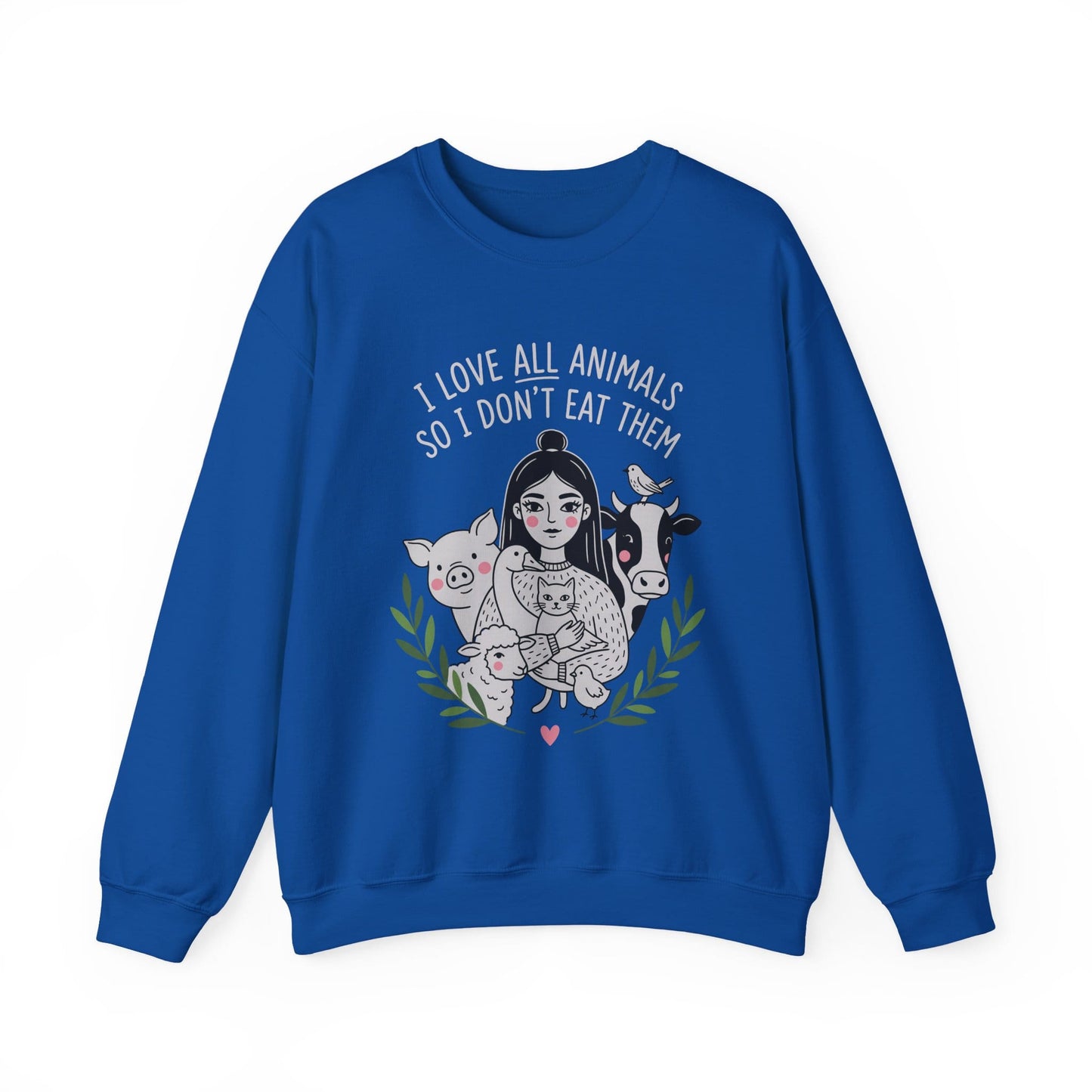 I Love All Animals So I Don't Eat Them — Vegan Animal Lover Crewneck Sweatshirt