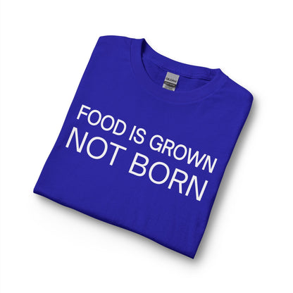 Food Is Grown Not Born Long Sleeve T-Shirt