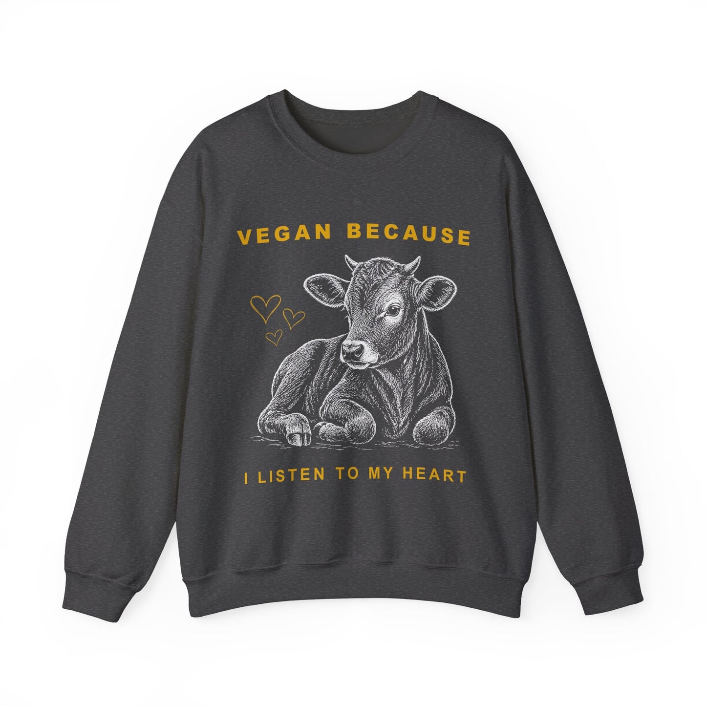 Vegan Because I Listen To My Heart Unisex Sweatshirt