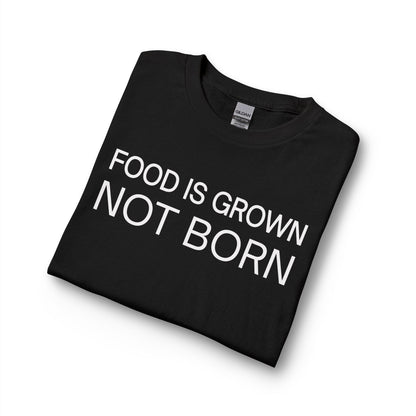Food Is Grown Not Born Long Sleeve T-Shirt