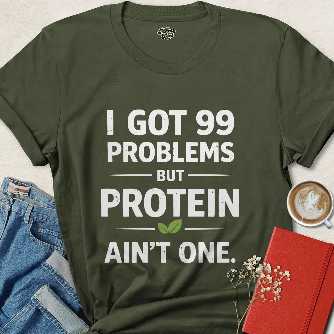 Vegan Protein Shirt – 99 Problems But Protein Ain’t One Tee