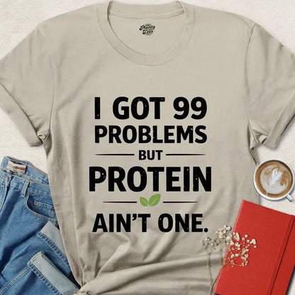Vegan Protein Shirt – 99 Problems But Protein Ain’t One Tee