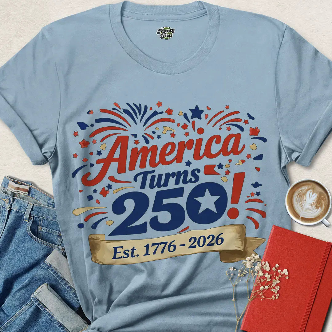 America Turns 250 T-Shirt – Fun Fireworks Design for July 4, 2026 Celebration | Get Your Patriotic Tee Today