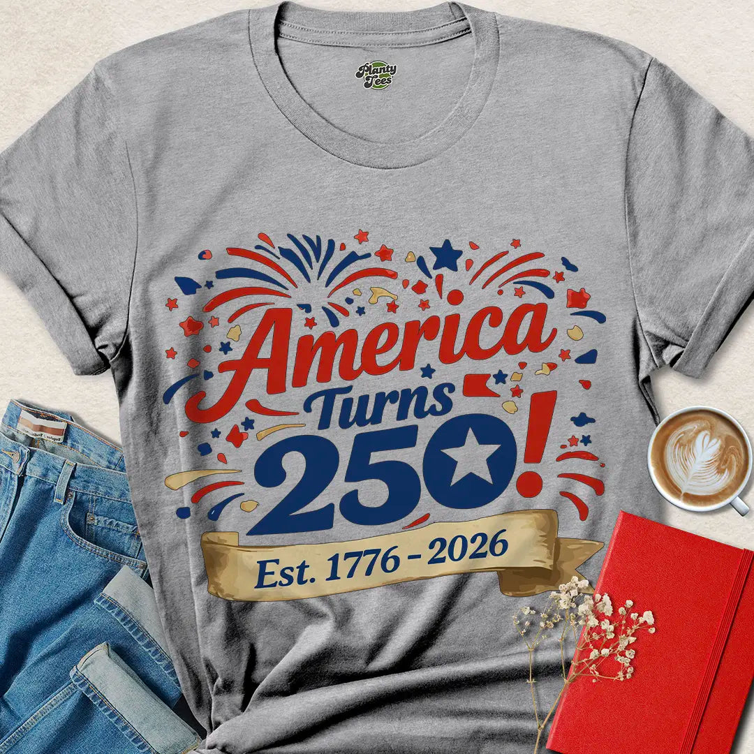 America Turns 250 T-Shirt – Fun Fireworks Design for July 4, 2026 Celebration | Get Your Patriotic Tee Today