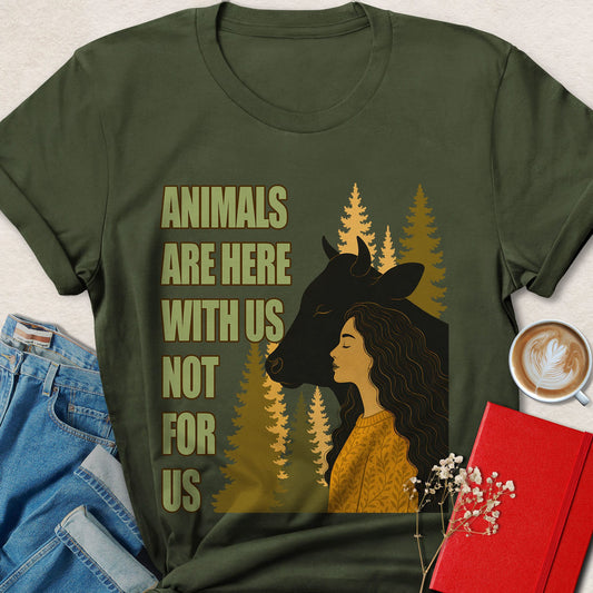 Animals Are Here With Us Not For Us T-Shirt