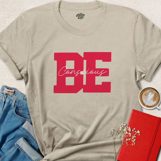 Be Conscious T-Shirt