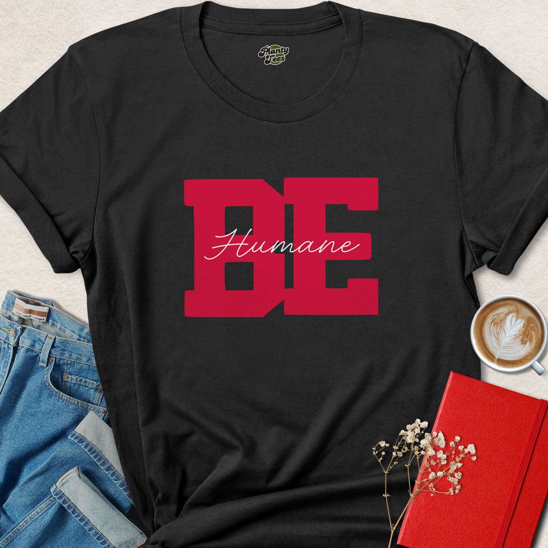 Be Humane T-Shirt