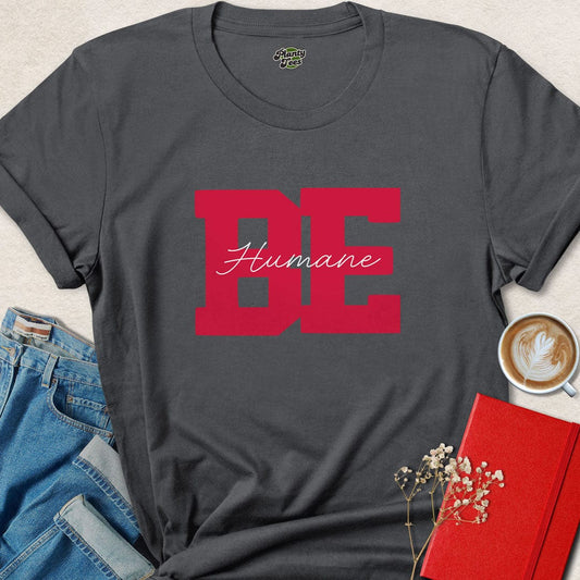 Be Humane T-Shirt