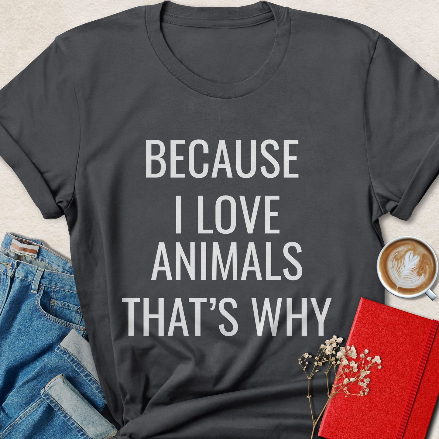 Because I Love Animals Typography T-shirt