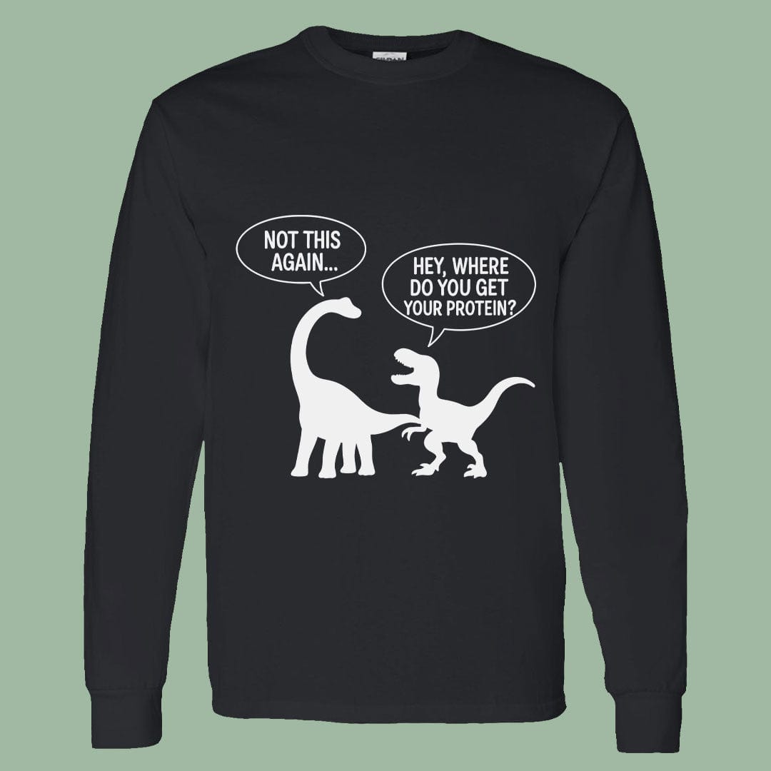 Funny Vegan Dino Long Sleeve Shirt – Plant Protein Joke Tee
