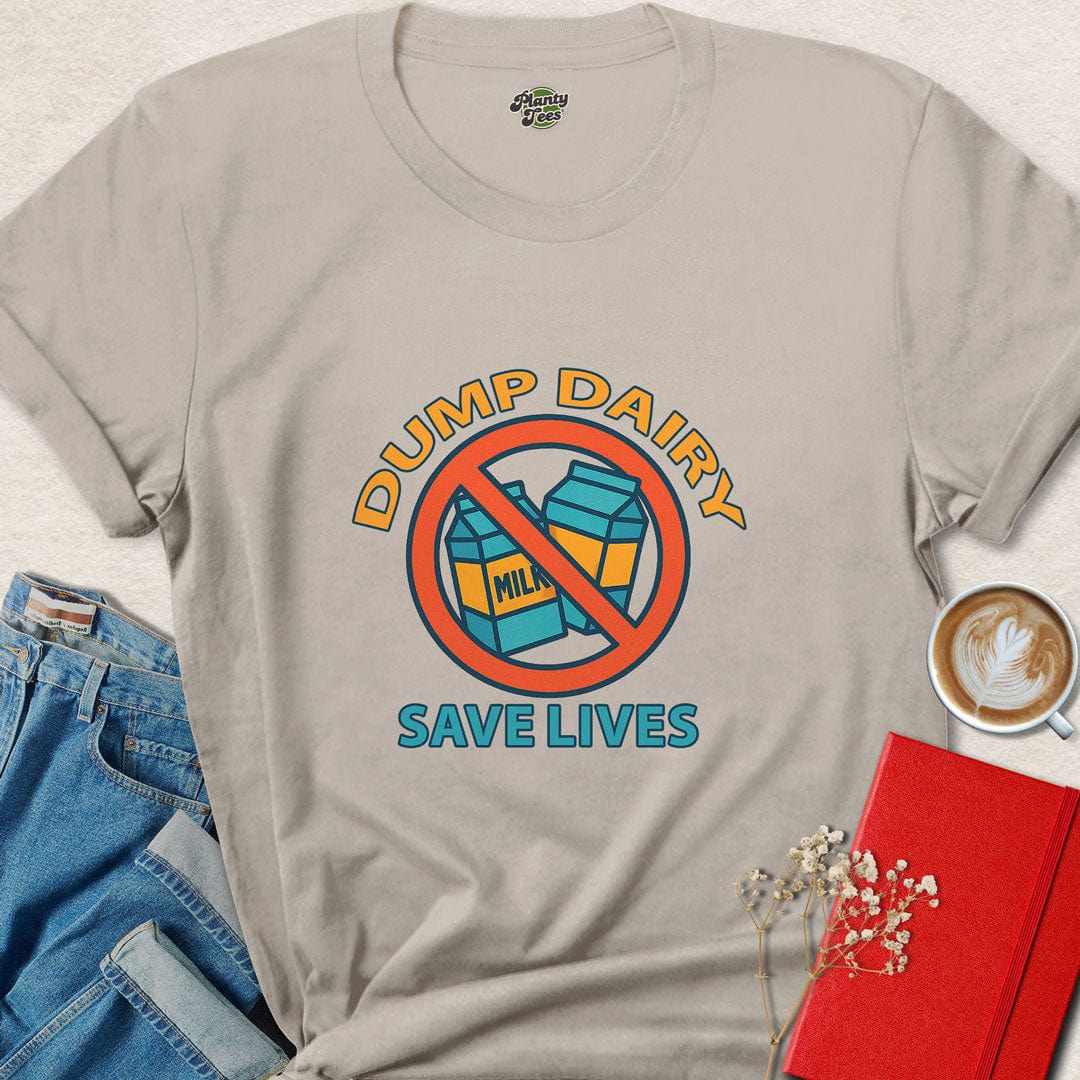 Dump Dairy Save Lives T-Shirt