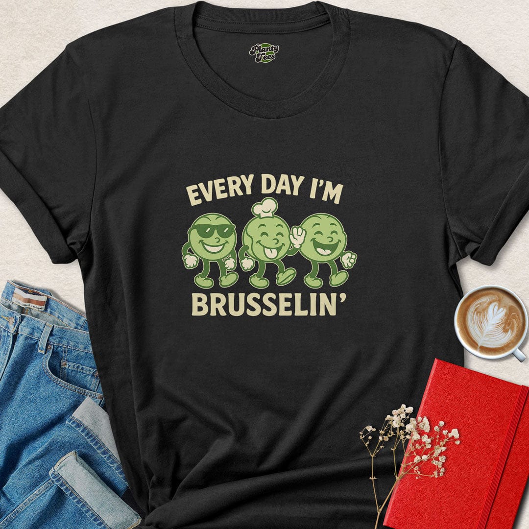 Everyday I'm Brusselin' #2 T-Shirt