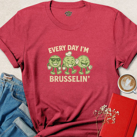 Everyday I'm Brusselin' #2 T-Shirt