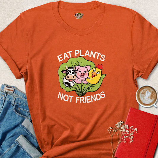 Eat Plants Not Friends T-Shirt