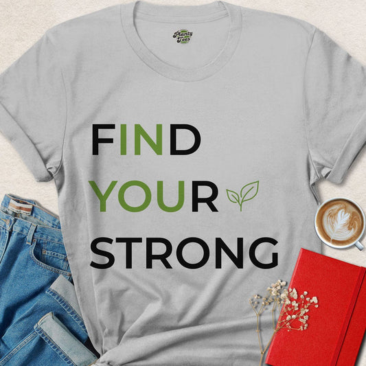 Find Your Strong T-Shirt