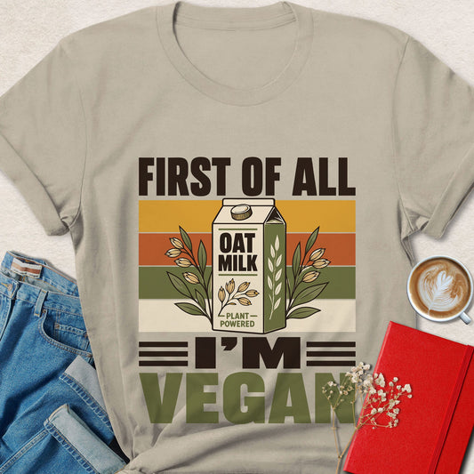 First of All I'm Vegan Oat Milk Lover T-Shirt