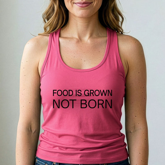 Food Is Grown Not Born Vegan Tank Top