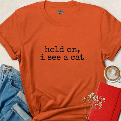 Hold On I See a Cat Shirt – Funny Minimalist Cat Lover Tee