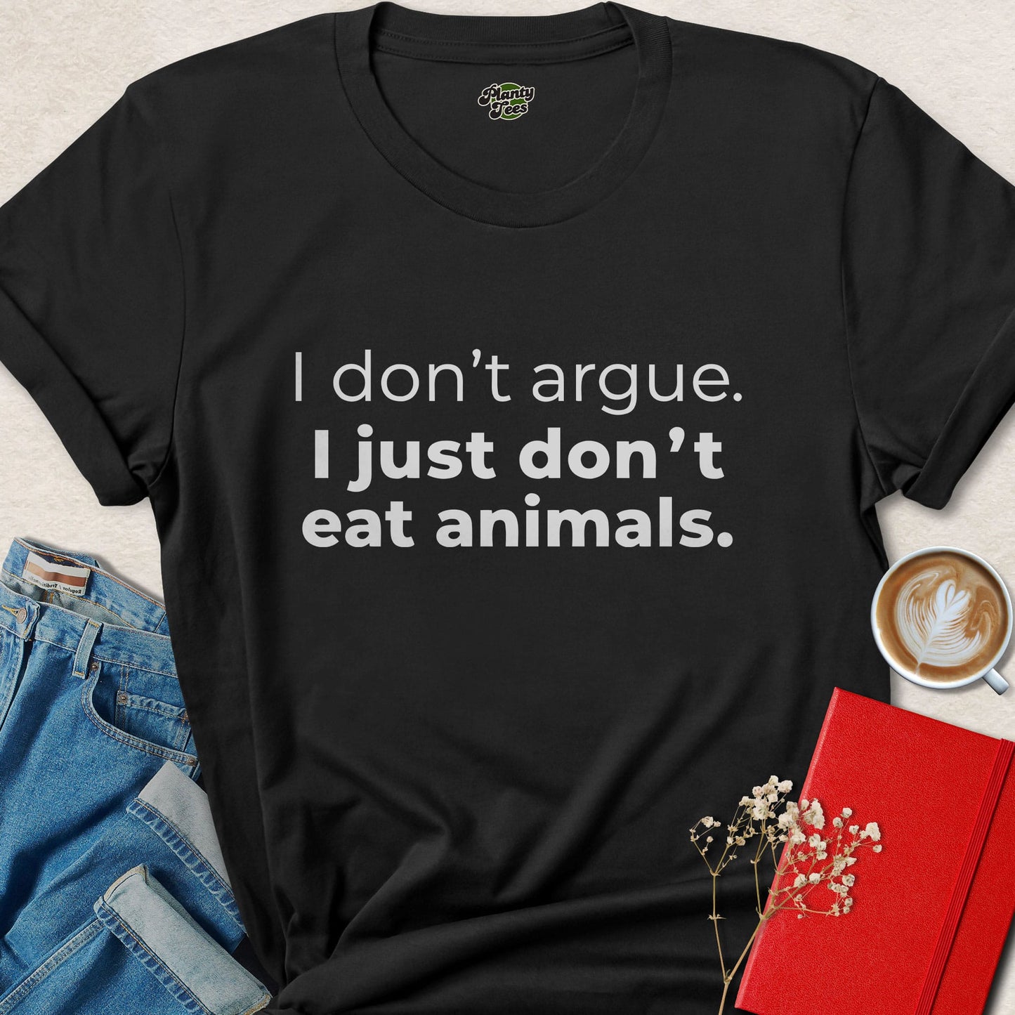 I Dont Argue I Just Dont Eat Animals Shirt Vegan Statement