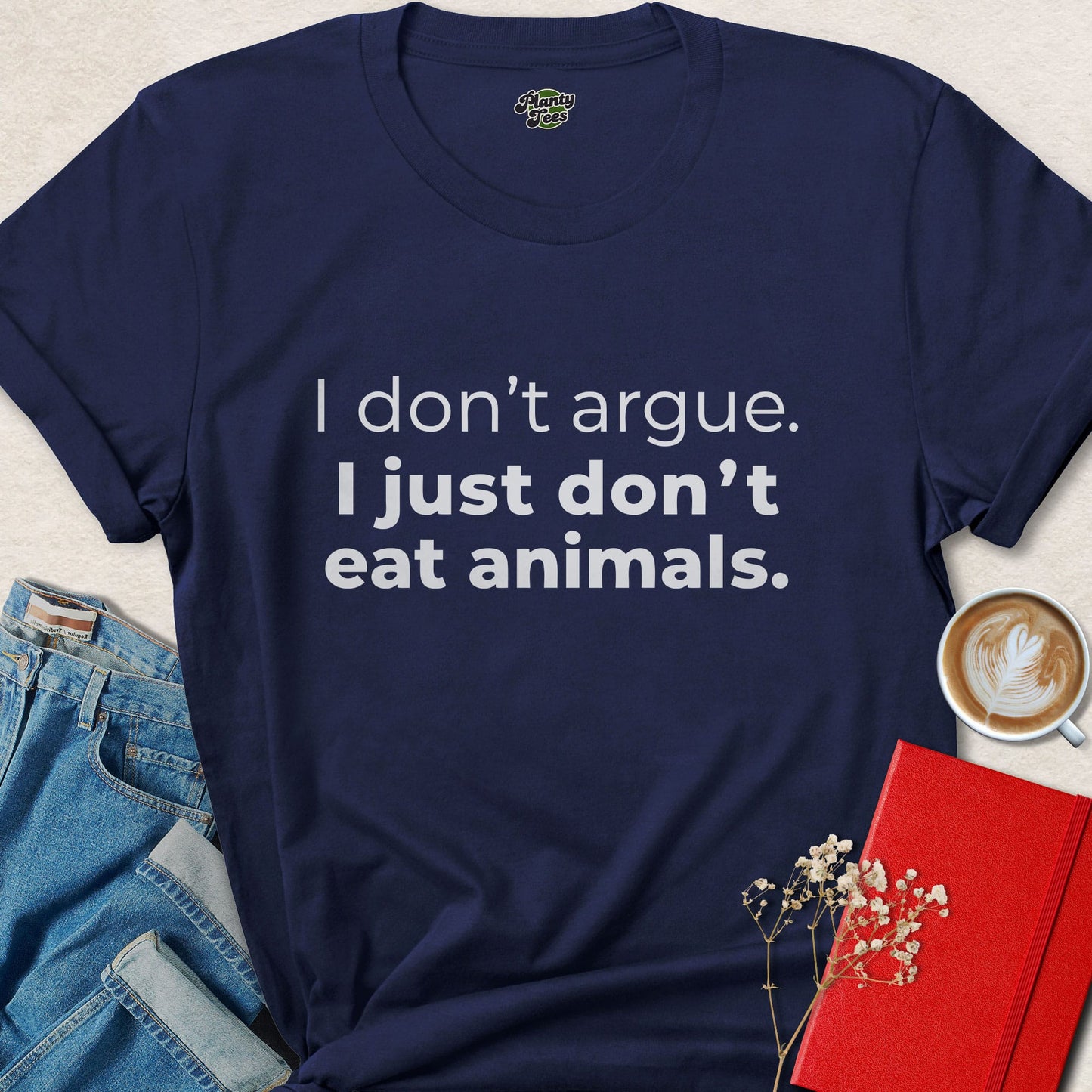 I Dont Argue I Just Dont Eat Animals Shirt Vegan Statement