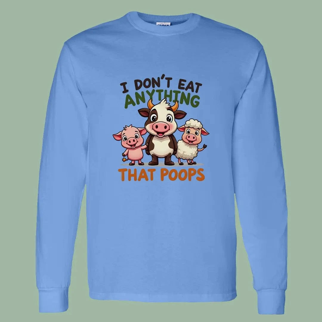 Funny Vegan Long Sleeve Tee – I Don’t Eat Anything That Poops