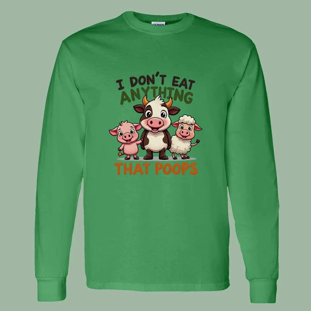 Funny Vegan Long Sleeve Tee – I Don’t Eat Anything That Poops