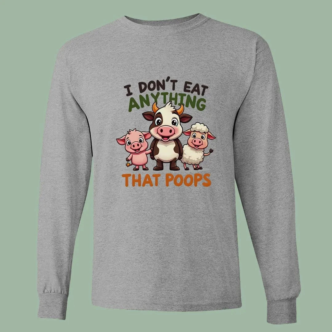 Funny Vegan Long Sleeve Tee – I Don’t Eat Anything That Poops