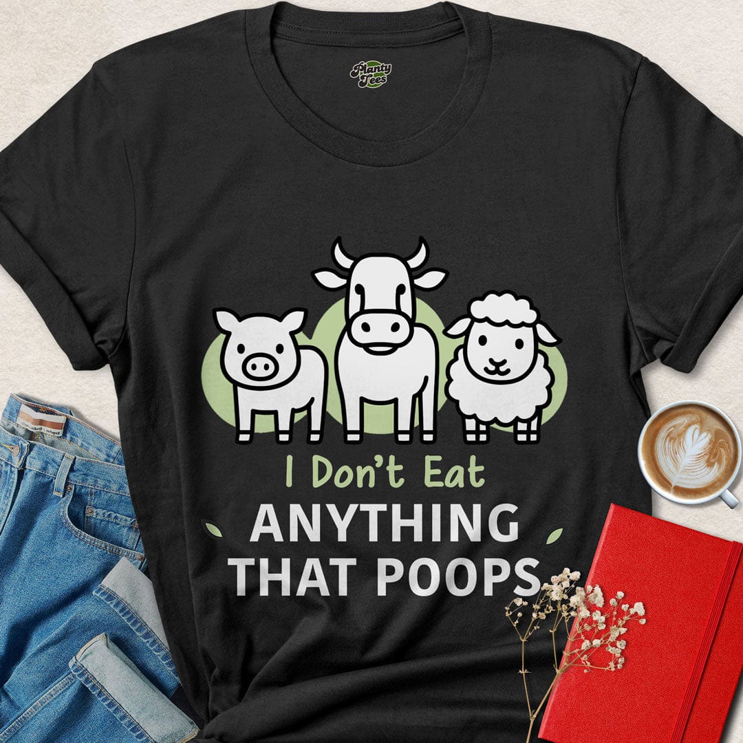 I Don't Eat Anything That Poops #2 T-Shirt