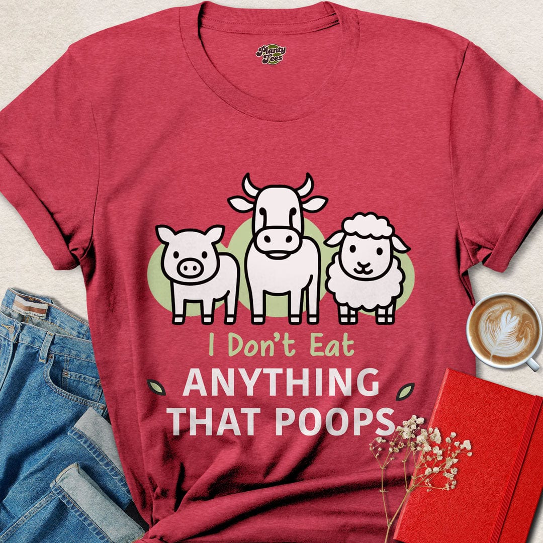 I Don't Eat Anything That Poops #2 T-Shirt