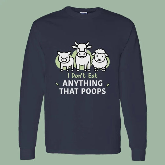 Minimalist Vegan Long Sleeve – I Don’t Eat Anything That Poops Tee