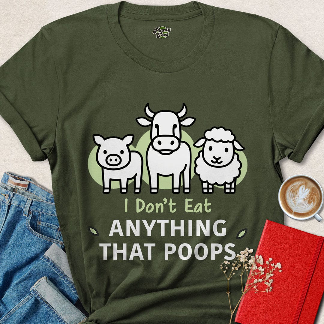 I Don't Eat Anything That Poops #2 T-Shirt
