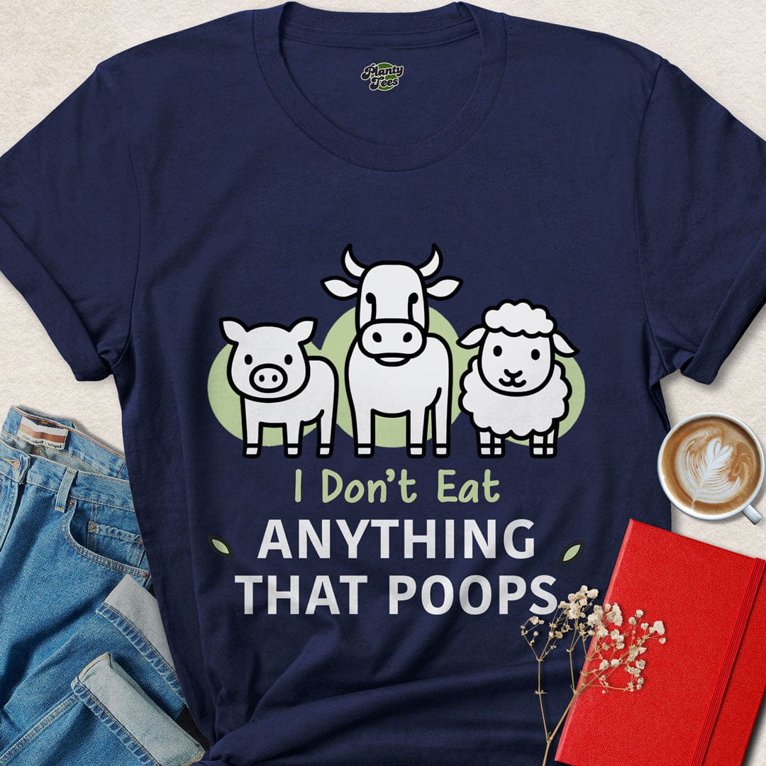 I Don't Eat Anything That Poops #2 T-Shirt