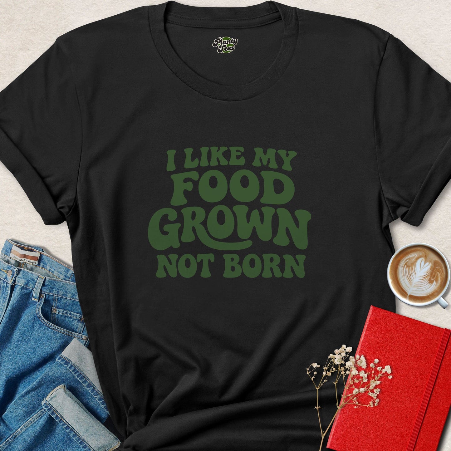 I Like My Food Grown Not Born Vegan Plant Based Lifestyle Shirt