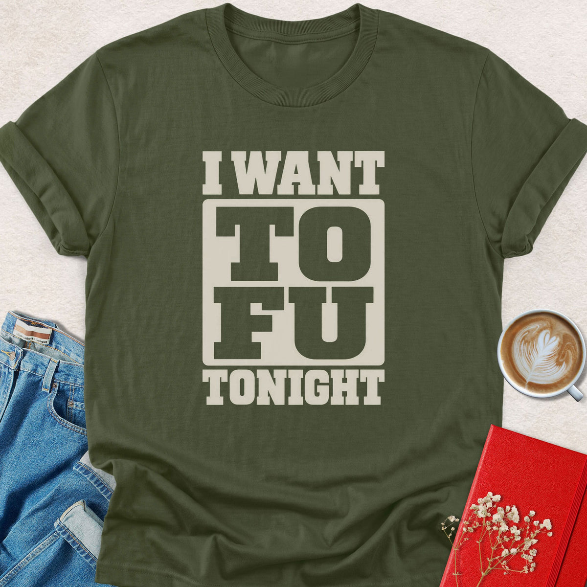 Military green t-shirt with 'I WANT TOFU TONIGHT' cream graphic