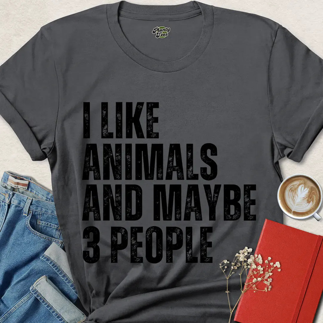 I Like Animals and Maybe 3 People T-Shirt
