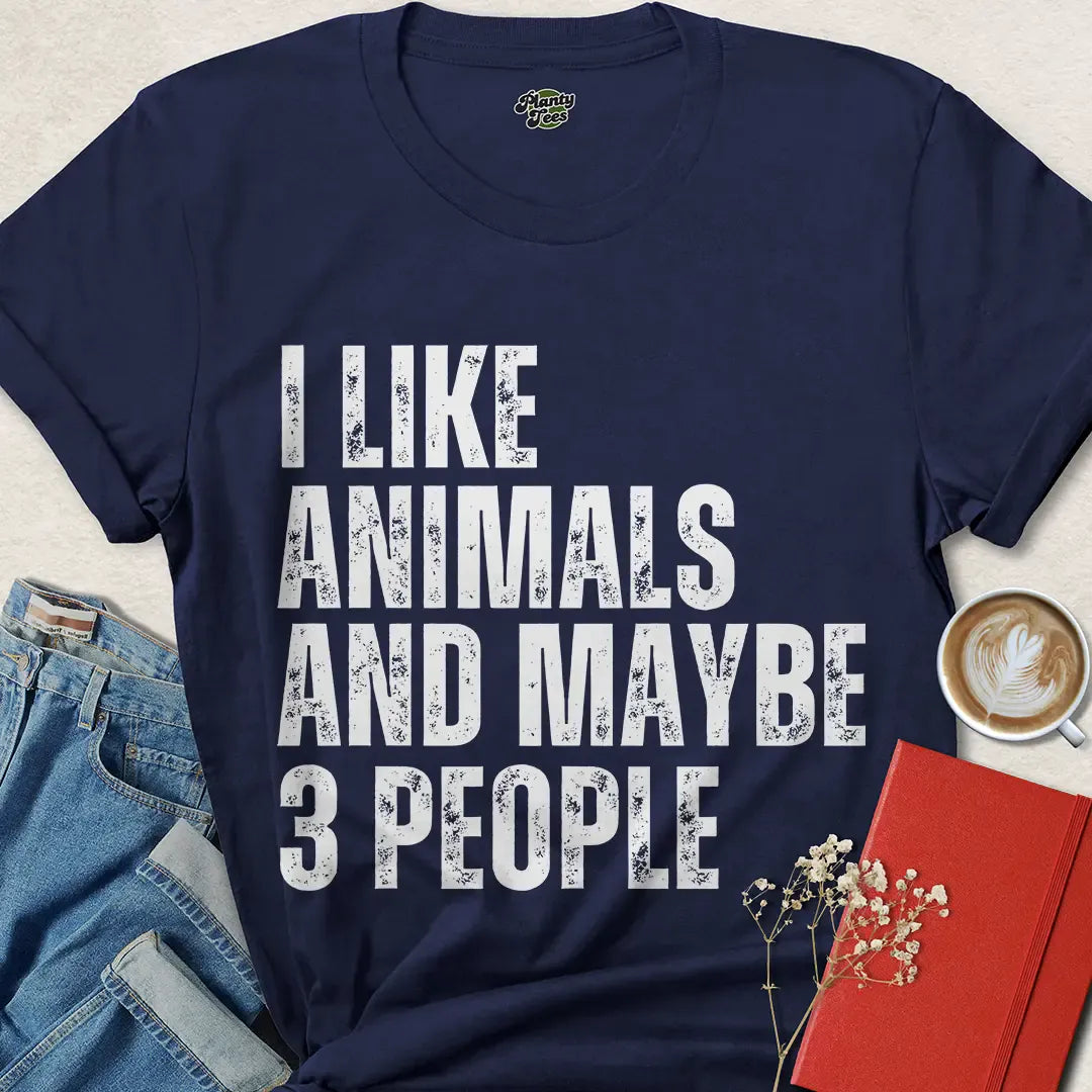 I Like Animals and Maybe 3 People T-Shirt